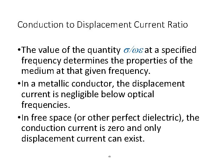 Conduction to Displacement Current Ratio • The value of the quantity s/we at a