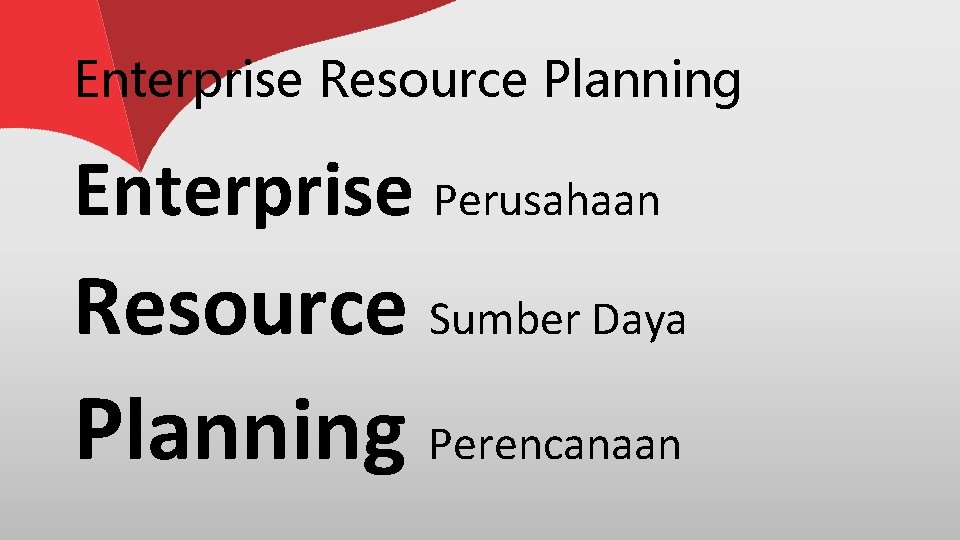 Enterprise Resource Planning Enterprise Perusahaan Resource Sumber Daya Planning Perencanaan 
