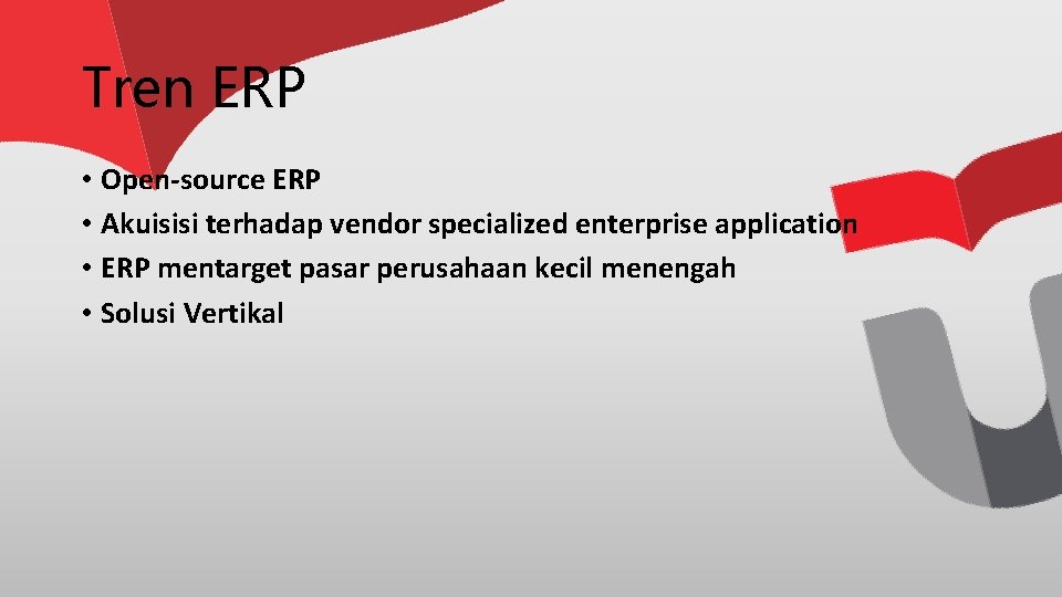 Tren ERP • Open-source ERP • Akuisisi terhadap vendor specialized enterprise application • ERP