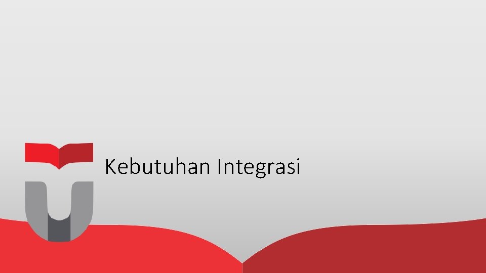 Kebutuhan Integrasi 