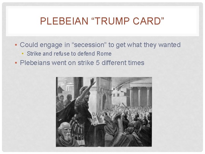 PLEBEIAN “TRUMP CARD” • Could engage in “secession” to get what they wanted •