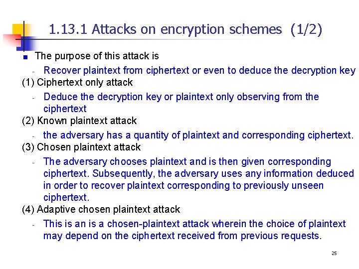 1. 13. 1 Attacks on encryption schemes (1/2) The purpose of this attack is