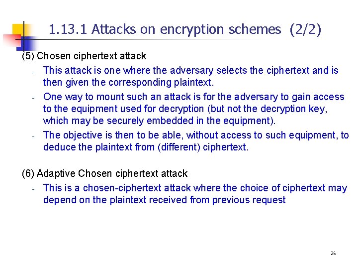 1. 13. 1 Attacks on encryption schemes (2/2) (5) Chosen ciphertext attack - This