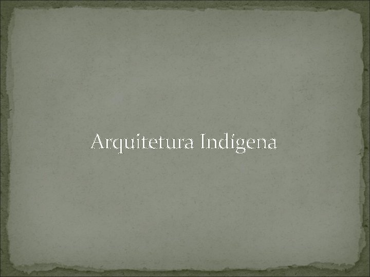 Arquitetura Indígena 