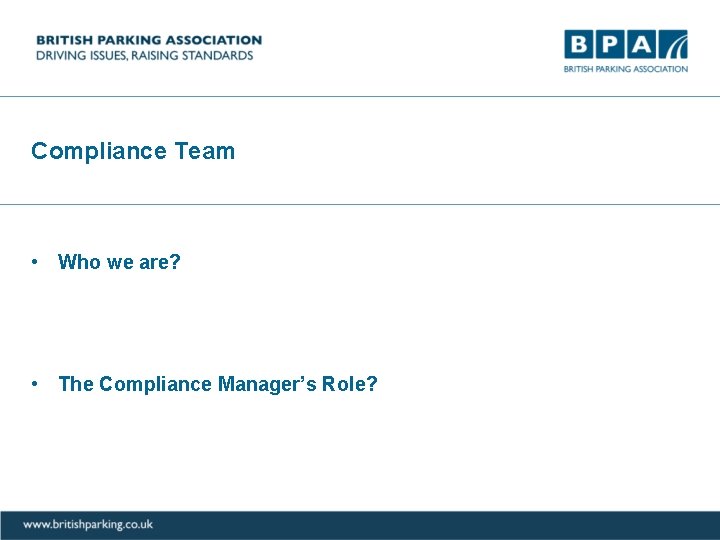 Compliance Team • Who we are? • The Compliance Manager’s Role? 