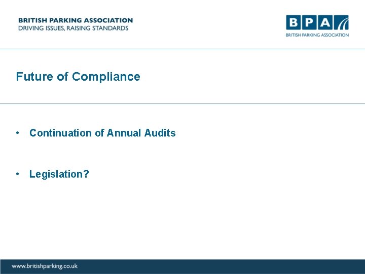 Future of Compliance • Continuation of Annual Audits • Legislation? 