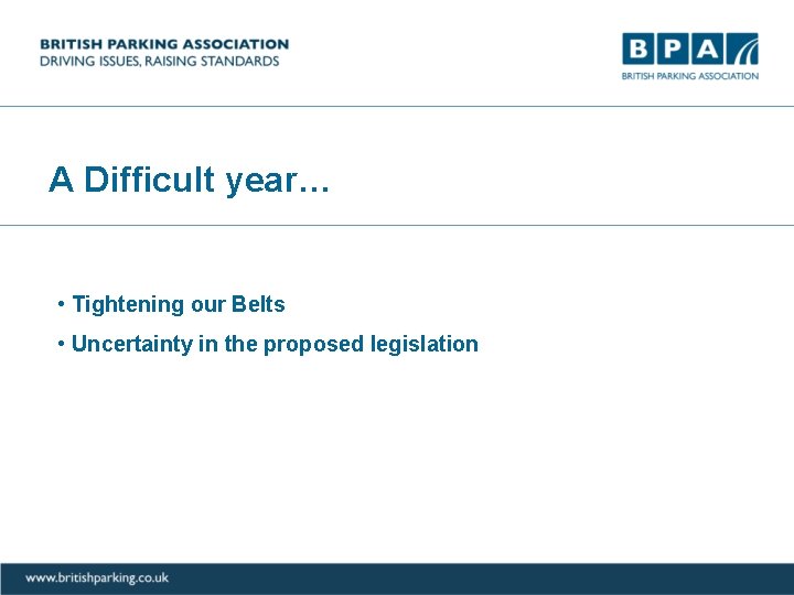 A Difficult year… • Tightening our Belts • Uncertainty in the proposed legislation 