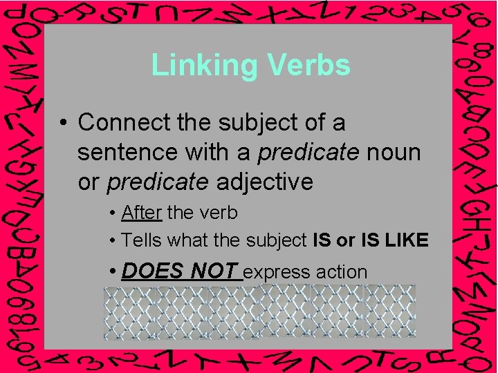 Linking Verbs • Connect the subject of a sentence with a predicate noun or