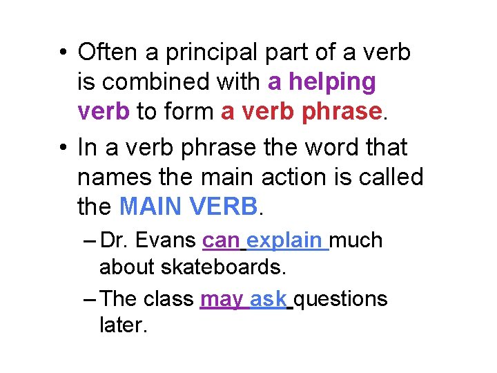  • Often a principal part of a verb is combined with a helping