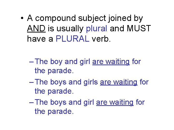  • A compound subject joined by AND is usually plural and MUST have