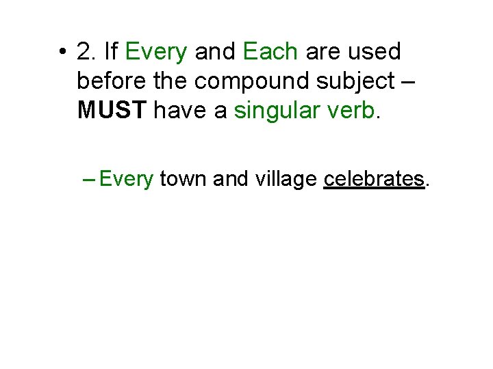  • 2. If Every and Each are used before the compound subject –