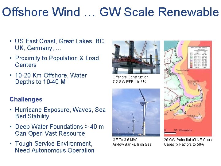 Offshore Wind … GW Scale Renewable • US East Coast, Great Lakes, BC, UK,