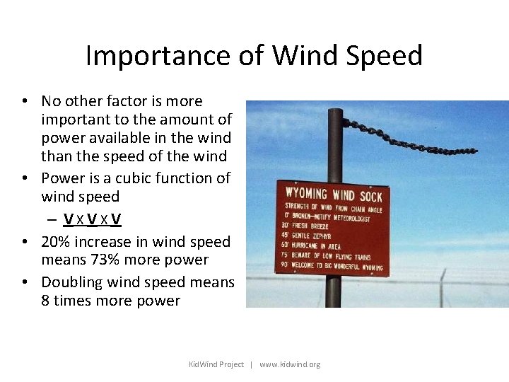 Importance of Wind Speed • No other factor is more important to the amount