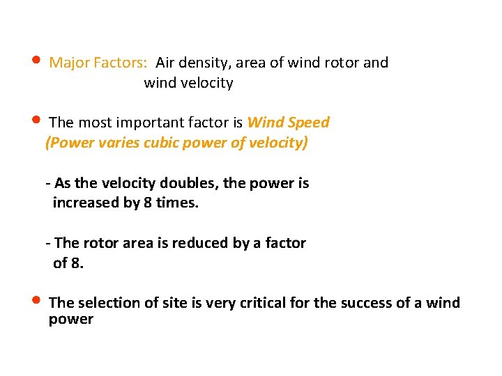  • Major Factors: Air density, area of wind rotor and wind velocity •