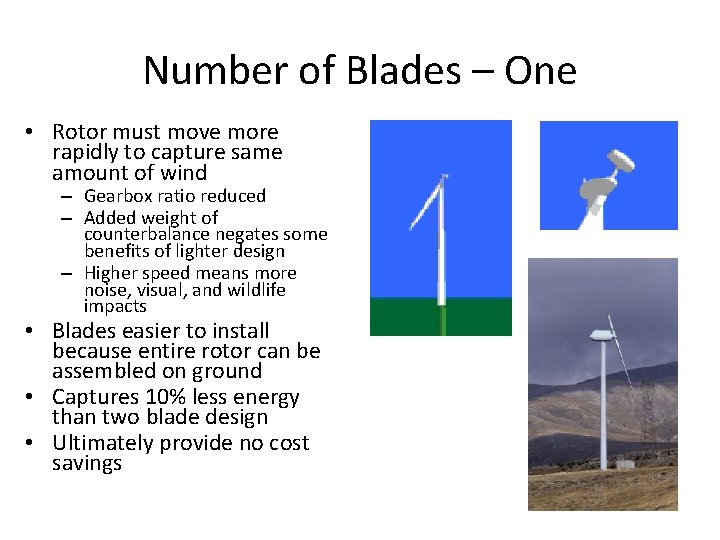 Number of Blades – One • Rotor must move more rapidly to capture same