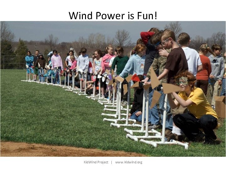 Wind Power is Fun! Kid. Wind Project | www. kidwind. org 