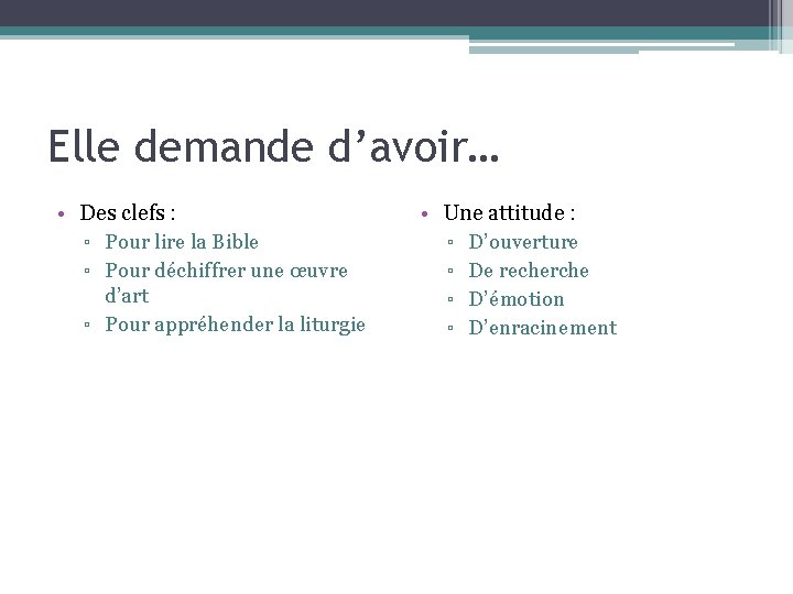 Elle demande d’avoir… • Des clefs : ▫ Pour lire la Bible ▫ Pour