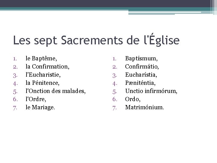 Les sept Sacrements de l'Église 1. 2. 3. 4. 5. 6. 7. le Baptême,