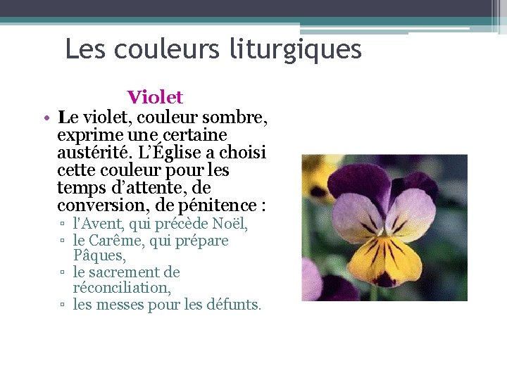 Les couleurs liturgiques Violet • Le violet, couleur sombre, exprime une certaine austérité. L’Église