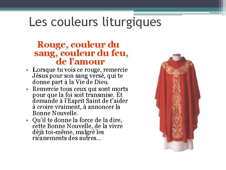 Les couleurs liturgiques Rouge, couleur du sang, couleur du feu, de l’amour • Lorsque