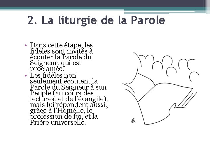 2. La liturgie de la Parole • Dans cette étape, les fidèles sont invités