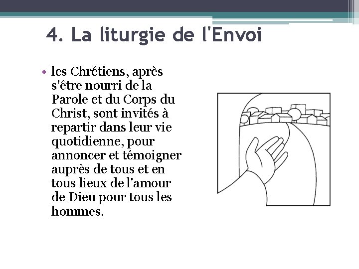 4. La liturgie de l'Envoi • les Chrétiens, après s'être nourri de la Parole