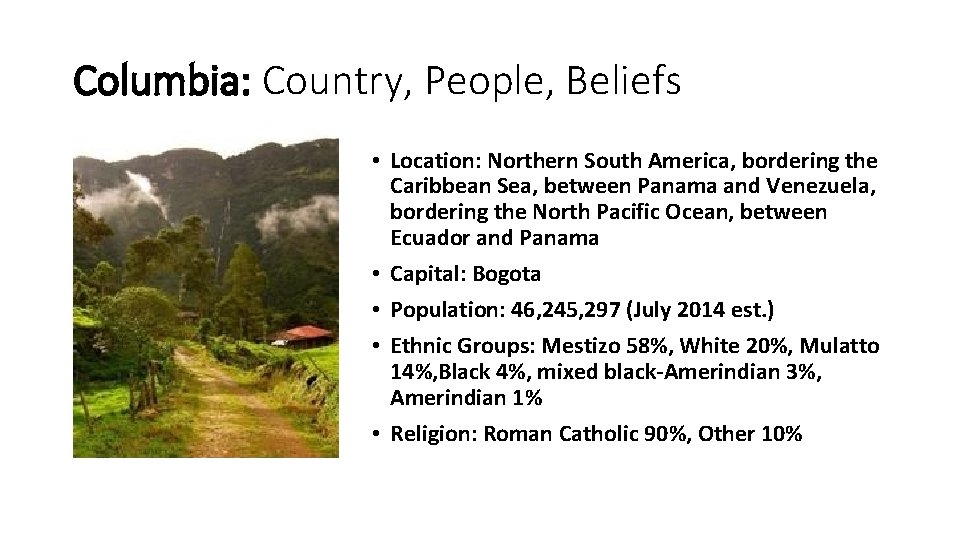 Columbia: Country, People, Beliefs • Location: Northern South America, bordering the Caribbean Sea, between
