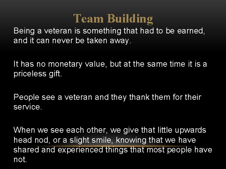 Team Building Being a veteran is something that had to be earned, and it