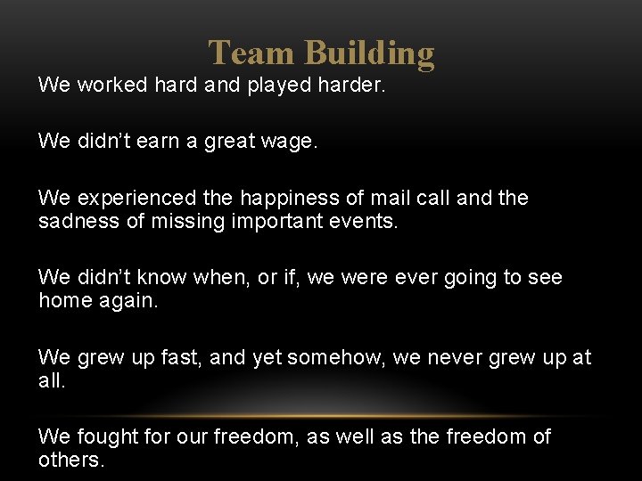 Team Building We worked hard and played harder. We didn’t earn a great wage.