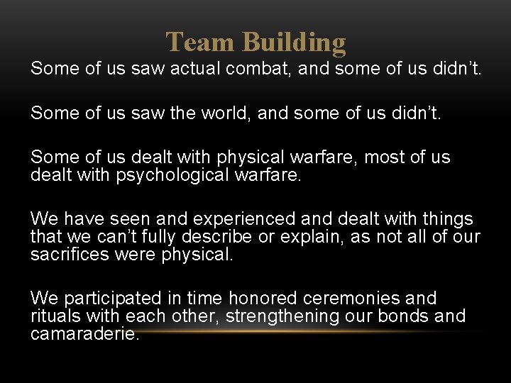 Team Building Some of us saw actual combat, and some of us didn’t. Some