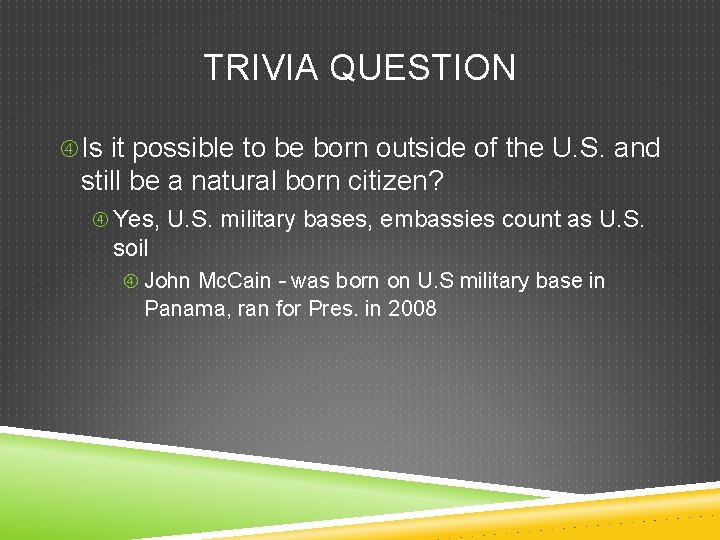 TRIVIA QUESTION Is it possible to be born outside of the U. S. and