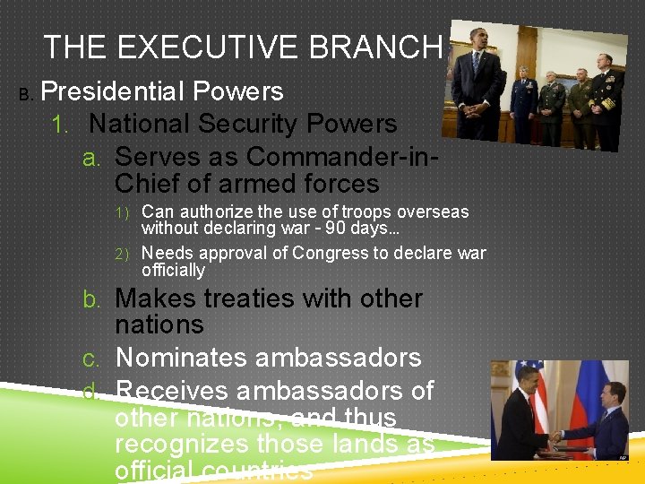 THE EXECUTIVE BRANCH B. Presidential Powers 1. National Security Powers a. Serves as Commander-in.