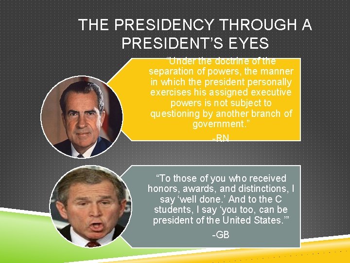 THE PRESIDENCY THROUGH A PRESIDENT’S EYES “Under the doctrine of the separation of powers,