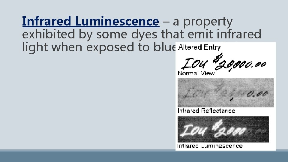 Infrared Luminescence – a property exhibited by some dyes that emit infrared light when