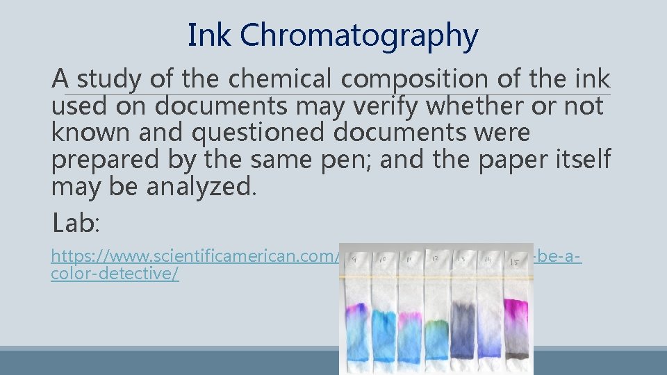 Ink Chromatography A study of the chemical composition of the ink used on documents