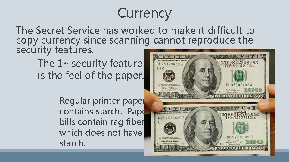 Currency The Secret Service has worked to make it difficult to copy currency since