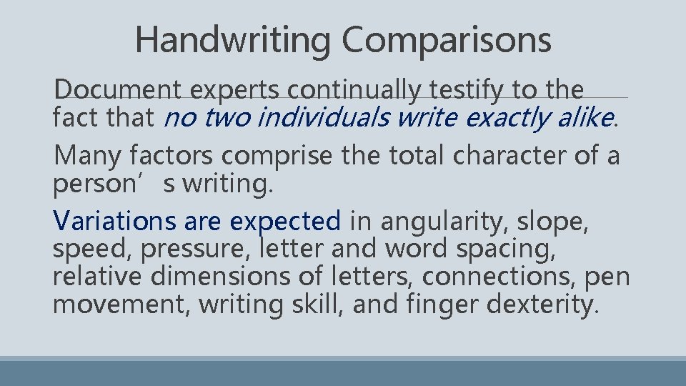 Handwriting Comparisons Document experts continually testify to the fact that no two individuals write