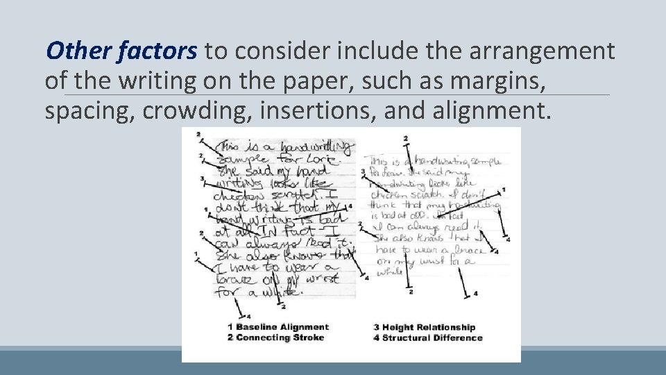 Other factors to consider include the arrangement of the writing on the paper, such