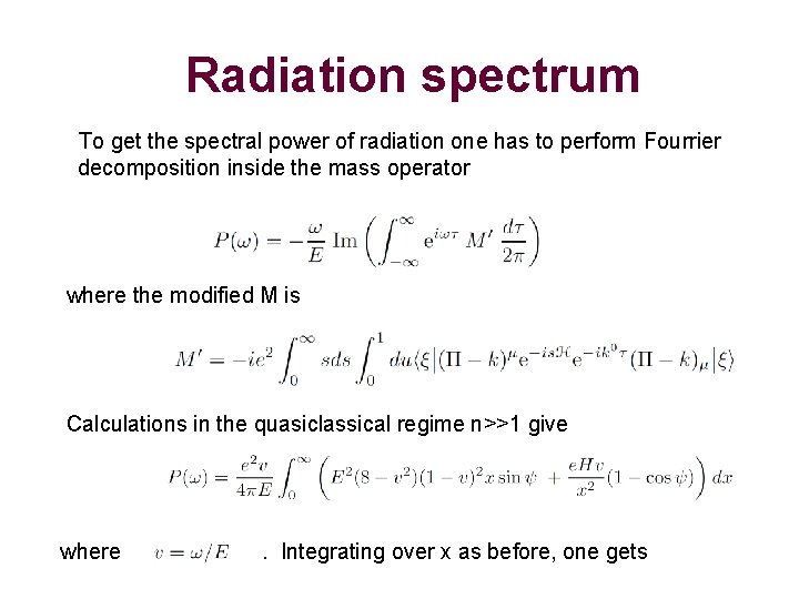 Radiation spectrum To get the spectral power of radiation one has to perform Fourrier