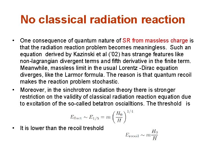 No classical radiation reaction • One consequence of quantum nature of SR from massless