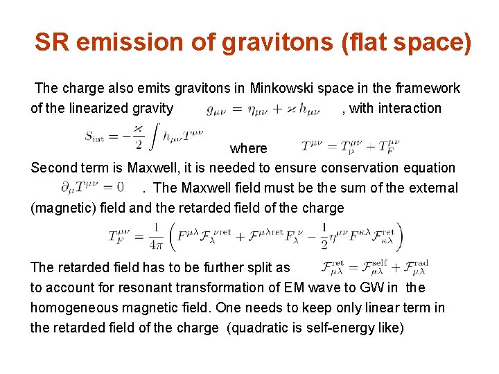 SR emission of gravitons (flat space) The charge also emits gravitons in Minkowski space