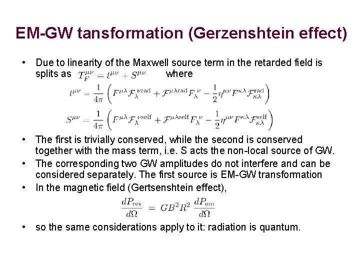 EM-GW tansformation (Gerzenshtein effect) • Due to linearity of the Maxwell source term in