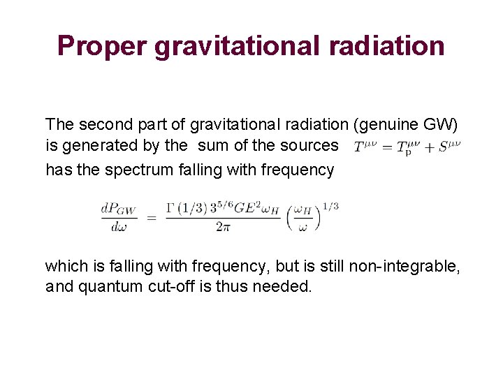 Proper gravitational radiation The second part of gravitational radiation (genuine GW) is generated by