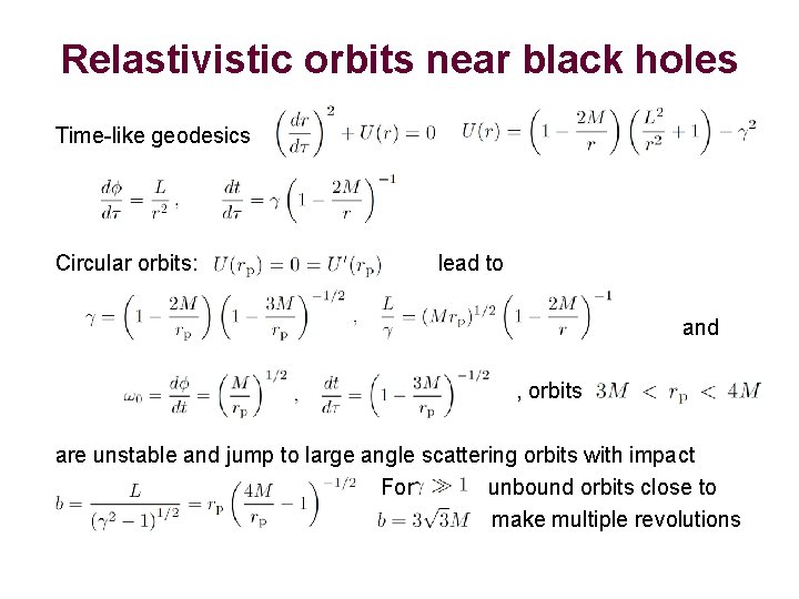Relastivistic orbits near black holes Time-like geodesics Circular orbits: lead to and , orbits