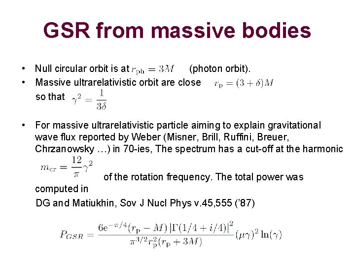 GSR from massive bodies • Null circular orbit is at (photon orbit). • Massive