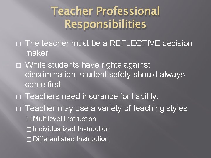 Teacher Professional Responsibilities � � The teacher must be a REFLECTIVE decision maker. While