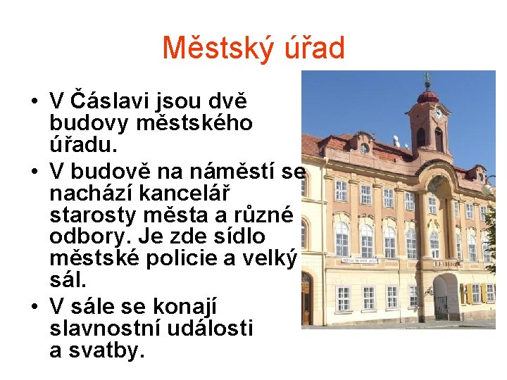 Městský úřad • V Čáslavi jsou dvě budovy městského úřadu. • V budově na