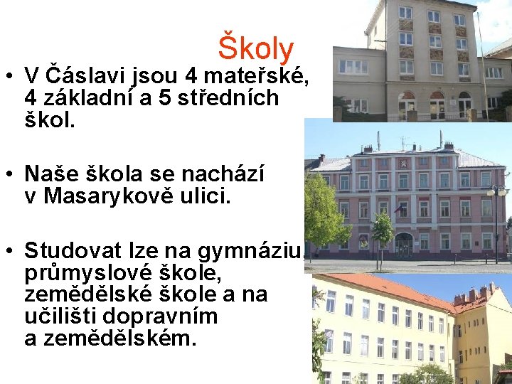 Školy • V Čáslavi jsou 4 mateřské, 4 základní a 5 středních škol. •