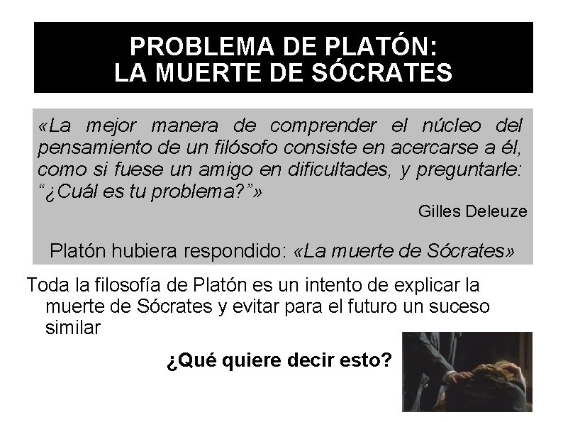 PROBLEMA DE PLATÓN: LA MUERTE DE SÓCRATES «La mejor manera de comprender el núcleo