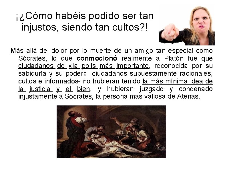 ¡¿Cómo habéis podido ser tan injustos, siendo tan cultos? ! Más allá del dolor